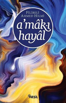A’mak-ı Hayal, Filibeli Ahmet Hilmi