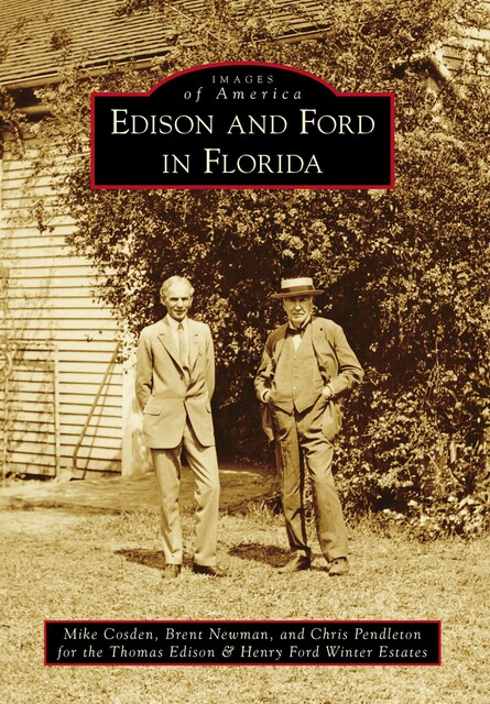 Edison and Ford in Florida, amp, Mike Cosden, Brent Newman, Chris Starostecki, Henry Ford Winter Estates, Thomas Edison