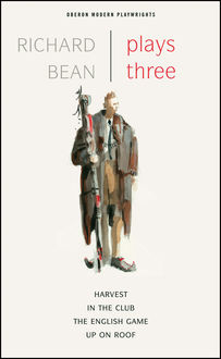 Richard Bean: Plays Three, Richard Bean