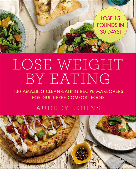 Lose Weight by Eating, Audrey Johns