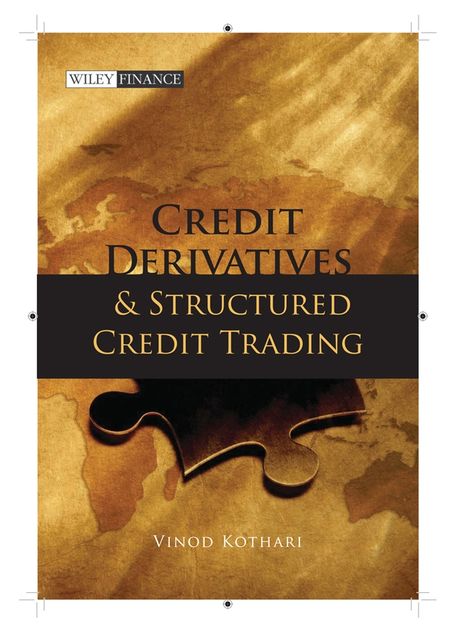 Credit Derivatives and Structured Credit Trading, Vinod Kothari