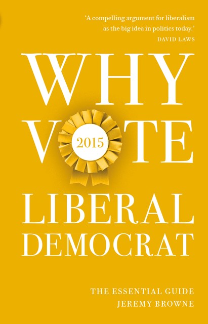 Why Vote Liberal Democrat 2015, Jeremy Browne
