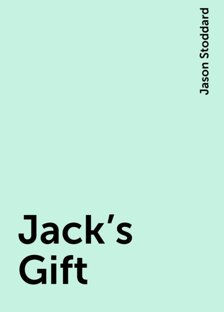 Jack’s Gift, Jason Stoddard