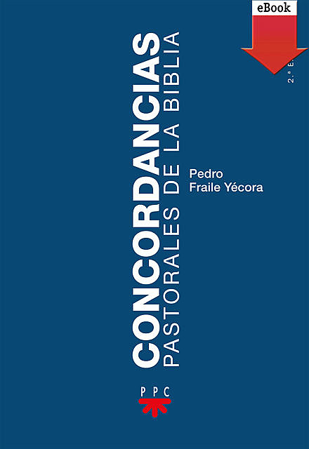Concordancias pastorales de la Biblia, Pedro Fraile Yécora