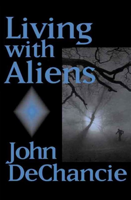 Living with Aliens, John DeChancie