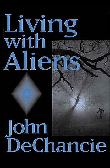 Living with Aliens, John DeChancie