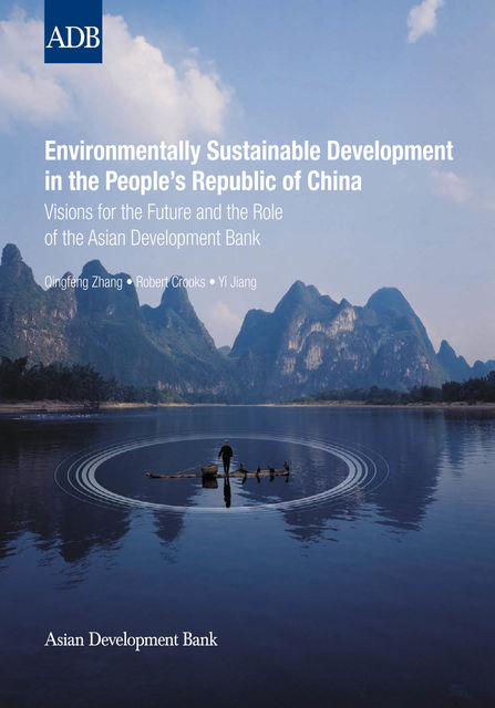 Environmentally Sustainable Development in the People's Republic of China, Qingfeng Zhang, Robert Crooks, Yi Jiang