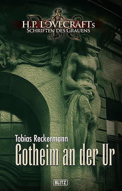 Lovecrafts Schriften des Grauens 07: Gotheim an der Ur, Tobias Reckermann