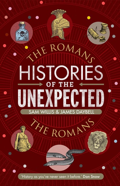 Histories of the Unexpected: The Romans, Sam Willis, James Daybell