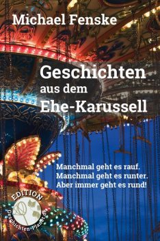 Geschichten aus dem Ehe-Karussell, Michael Fenske
