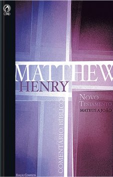Comentário Bíblico – Novo Testamento Volume 1, Matthew Henry