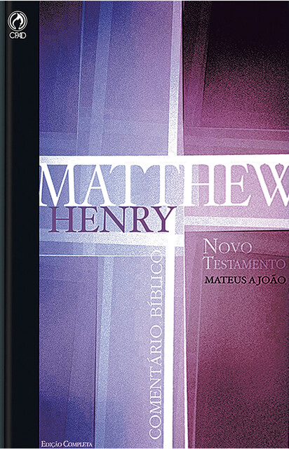 Comentário Bíblico – Novo Testamento Volume 1, Matthew Henry