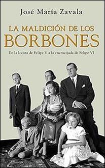 La Maldición De Los Borbones, José María Zavala