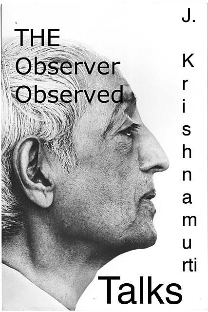 The Observer Observed, J Krishnamurti