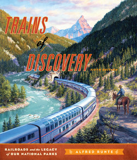Trains of Discovery, Alfred Runte