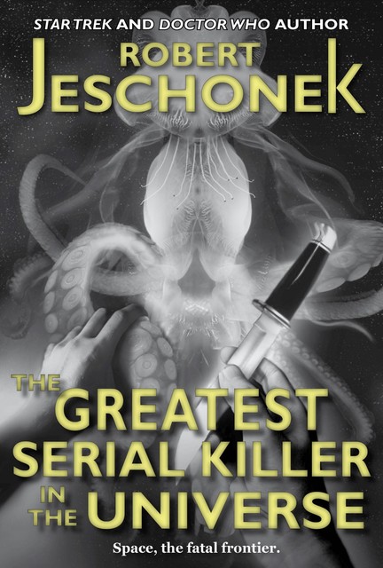 The Greatest Serial Killer In The Universe, Robert Jeschonek