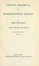 Critical, Historical, and Miscellaneous Essays; Vol. 5 With a Memoir and Index, Baron, Thomas Babington Macaulay Macaulay
