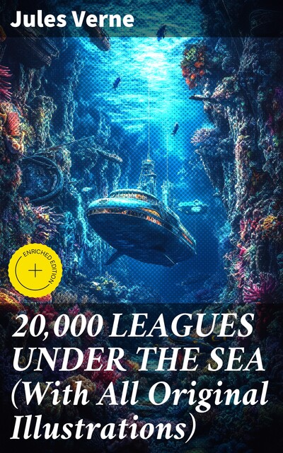 20,000 LEAGUES UNDER THE SEA (With All Original Illustrations), Jules Verne