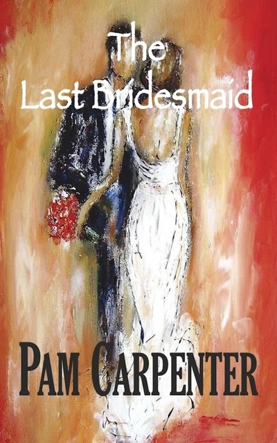 The Last Bridesmaid, Pam Carpenter