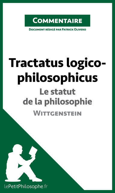 Tractatus logico-philosophicus de Wittgenstein – Le statut de la philosophie (Commentaire), Patrick Olivero, lePetitPhilosophe.fr