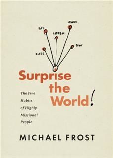 Surprise the World, Michael Frost