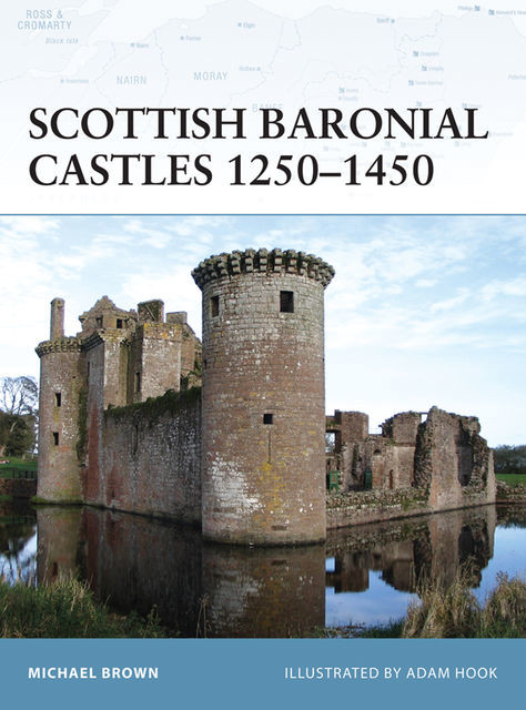 Scottish Baronial Castles 1250–1450, Michael Brown