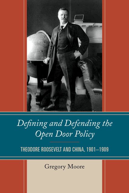 Defining and Defending the Open Door Policy, Gregory Moore