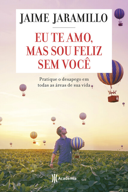 Eu te amo, mas sou feliz sem você, Jaime Jaramillo