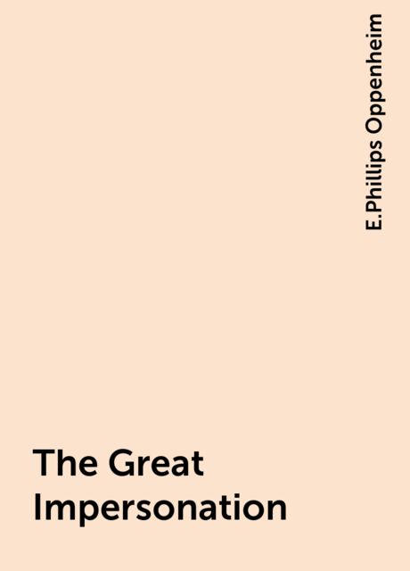 The Great Impersonation, E.Phillips Oppenheim