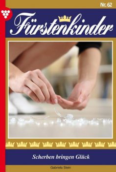 Fürstenkinder 62 – Adelsroman, Gabriela Stein