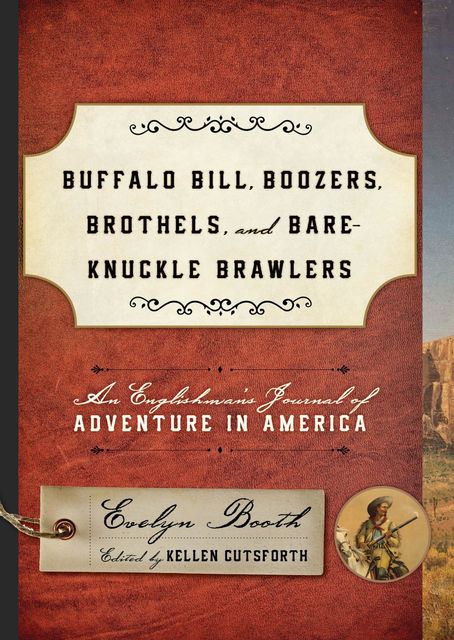 Buffalo Bill, Boozers, Brothels, and Bare-Knuckle Brawlers, Kellen Cutsforth