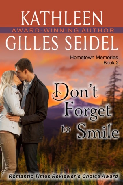 Don't Forget to Smile (Hometown Memories, Book 2), Kathleen Gilles Seidel