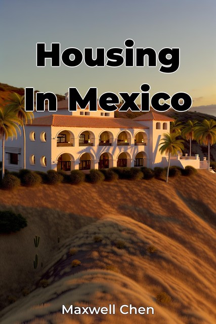 Housing In Mexico, Maxwell Chen