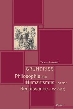 Grundriss Philosophie des Humanismus und der Renaissance (1350–1600), Thomas Leinkauf