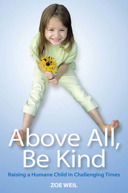 Above All, Be Kind, Zoe Weil