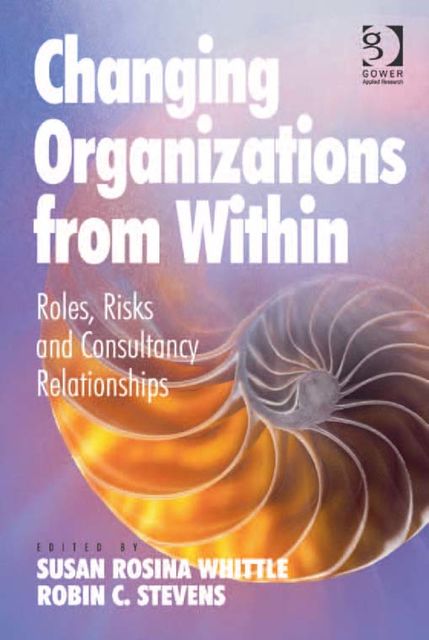 Changing Organizations from Within, Susan Rosina Whittle