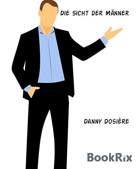 Die Sicht der Männer, Danny Dosière