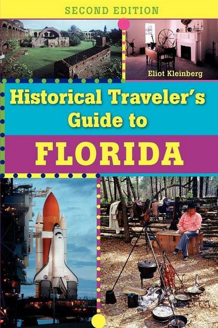 Historical Traveler's Guide to Florida, Eliot Kleinberg