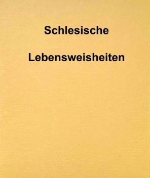 Schlesische Lebensweisheiten, Franz Gnacy
