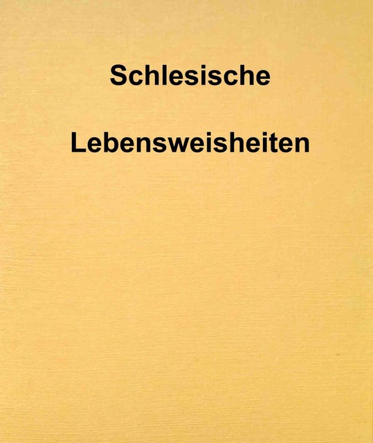 Schlesische Lebensweisheiten, Franz Gnacy
