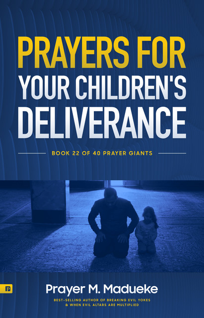 Prayers for your Children's Deliverance, Prayer M. Madueke