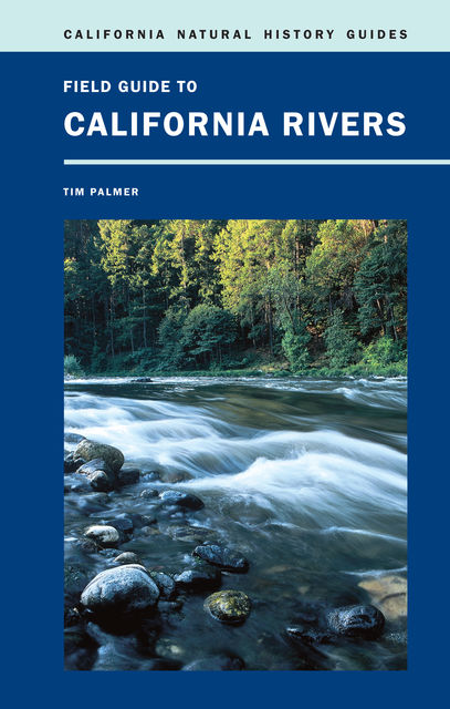 Field Guide to California Rivers, Tim Palmer