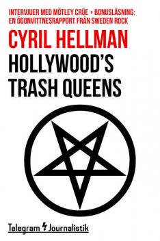Hollywood’s trash queens – Intervjuer med Mötley Crüe, Cyril Hellman