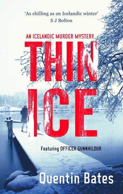 Thin Ice: An Inspector Gunna Mystery (Gunnhildur Mystery Book 5), Quentin Bates
