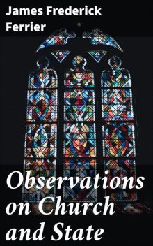 Observations on Church and State, James Frederick Ferrier