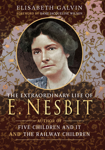 The Extraordinary Life of E Nesbit, Elisabeth Galvin