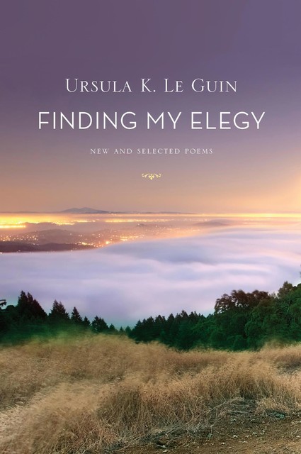 Finding My Elegy, Ursula Le Guin