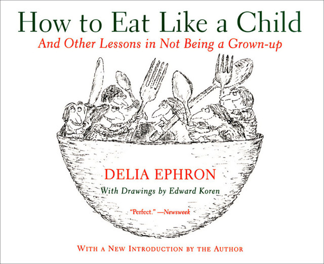 How to Eat Like a Child, Delia Ephron