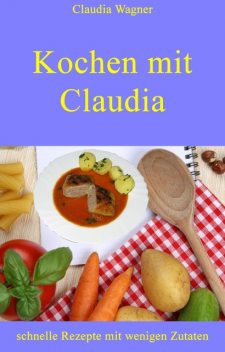 Kochen mit Claudia, Claudia Wagner