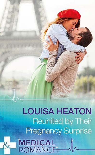 Reunited By Their Pregnancy Surprise, Louisa Heaton